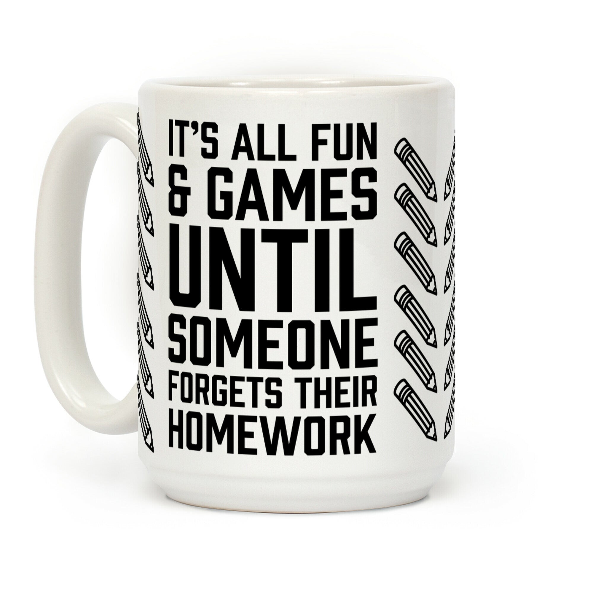 It's All Fun And Games Until Someone Forgets Their Homework Coffee Mug